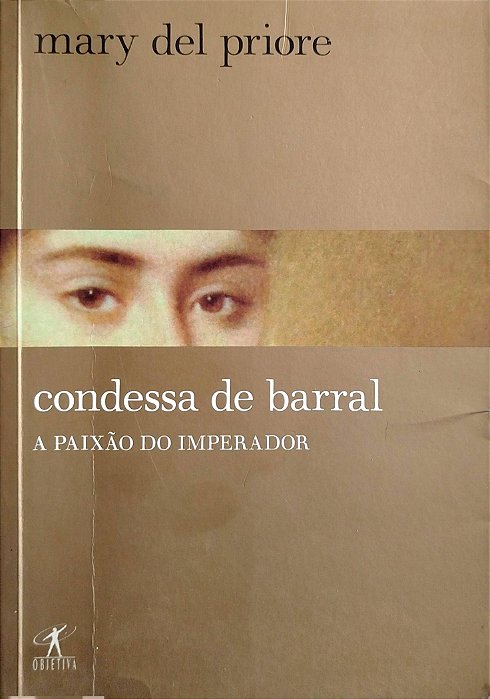 Livro Condessa de Barral: a Paixão do Imperador Autor Priore, Mary Del (2008) [seminovo]