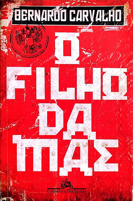 Livro o Filho da Mãe Autor Carvalho, Bernardo (2009) [seminovo]