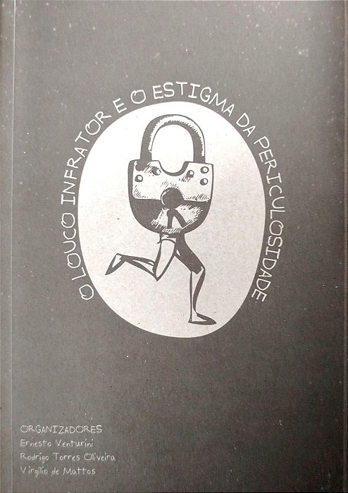 Livro o Louco Infrator e o Estigma da Periculosidade Autor Venturini (org.), Ernesto (2016) [seminovo]