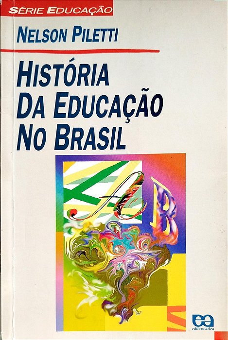 Livro História da Educação no Brasil Autor Piletti, Nelson (1995) [usado]