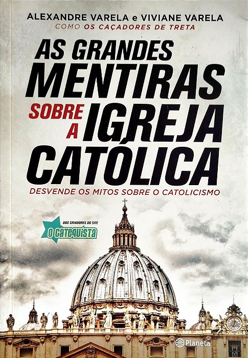 Livro as Grandes Mentiras sobre a Igreja Cátólica Autor Varela, Alexandre (2016) [seminovo]