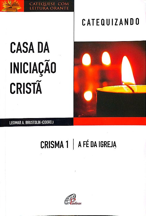 Livro Crisma 1: a Fé da Igreja Autor Brustolini (coord.), Leomar A. (2018) [usado]