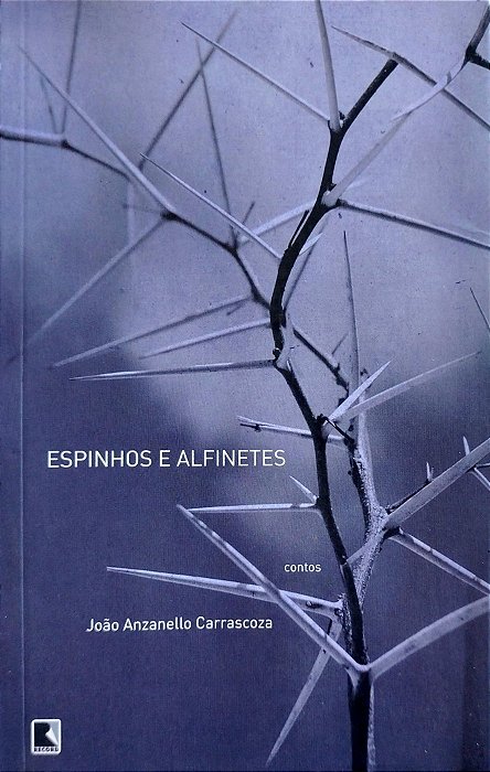 Livro Espinhos e Alfinetes Autor Carrascoza, João Anzanello (2010) [usado]