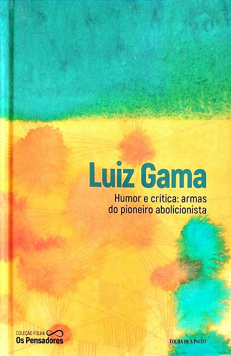 Livro Humor e Crtítica: Armas do Pioneiro Abolicionista Autor Gama, Luiz (2021) [seminovo]