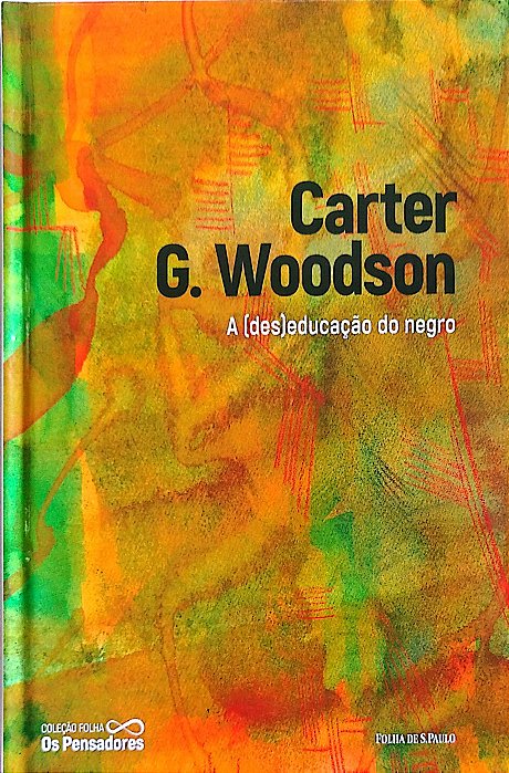 Livro a (des)educação do Negro Autor Woodson, Carter G. (2021) [seminovo]