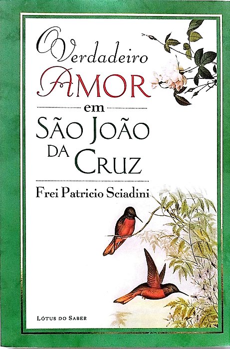 Livro o Verdadeiro Amor em São João da Cruz Autor Sciadini, Frei Patricio (2001) [seminovo]