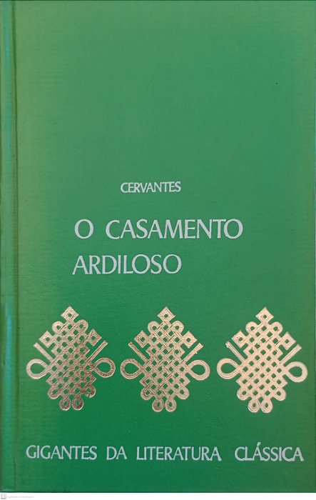 Livro o Casamento Ardiloso - Gigantes da Literatura Clássica Autor Cervantes, Miguel de [usado]