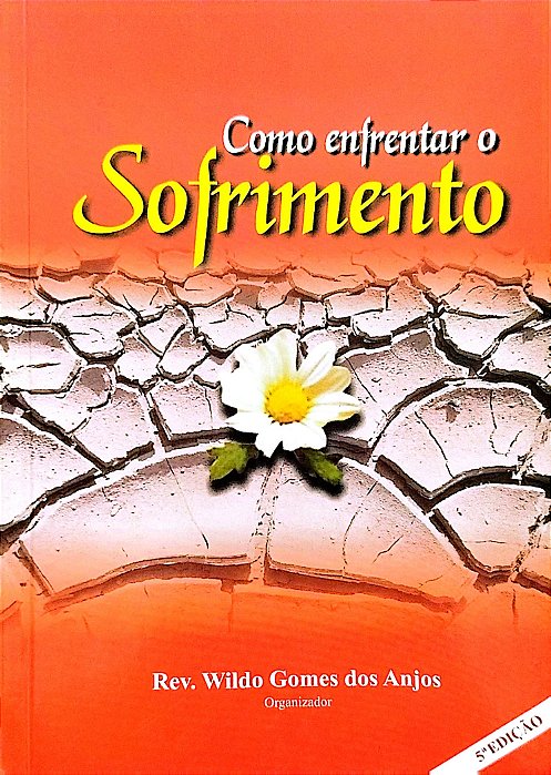 Livro Como Enfrentar o Sofrimento Autor Anjos, Wildo Gomes dos (2008) [seminovo]