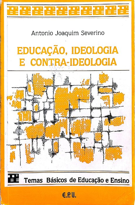 Livro Educação, Ideologia e Contra-ideologia Autor Severino, Antonio Joaquim (1986) [usado]