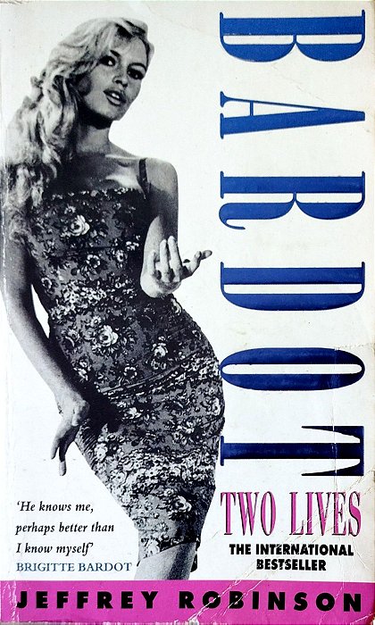 Livro Bardot: Two Lives Autor Robinson, Jeffrey (1995) [usado]