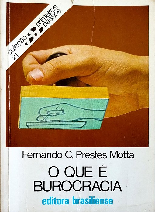 Livro o que é Burocracia - Primeiros Passos 21 Autor Motta, Fernando C. Prestes (1997) [usado]