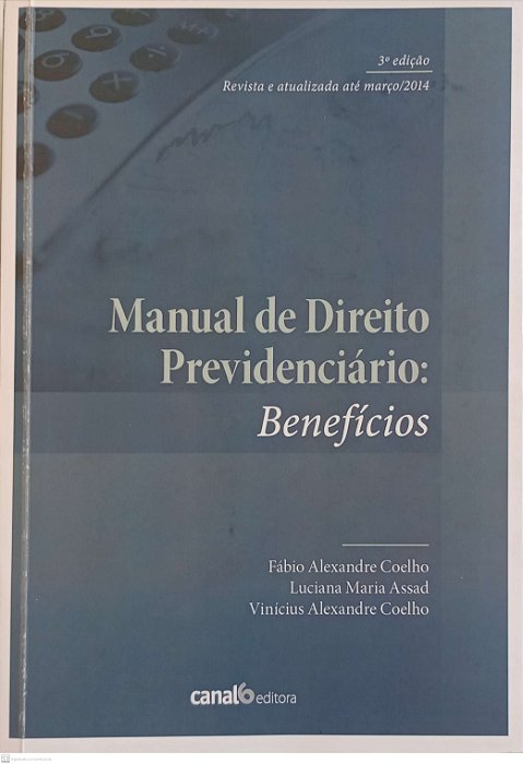 Livro Manual de Direito Previdenciário: Benefícios Autor Coelho, Fábio Alexandre (2014) [usado]