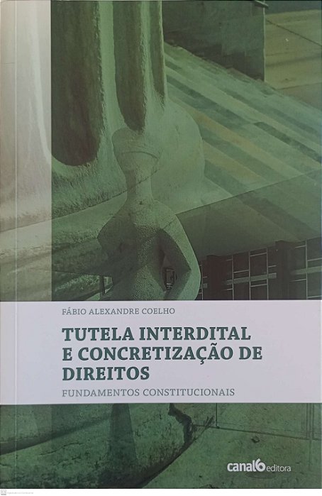 Livro Tutela Interdital e Concretização de Direitos Autor Coelho, Fábio Alexandre (2013) [seminovo]