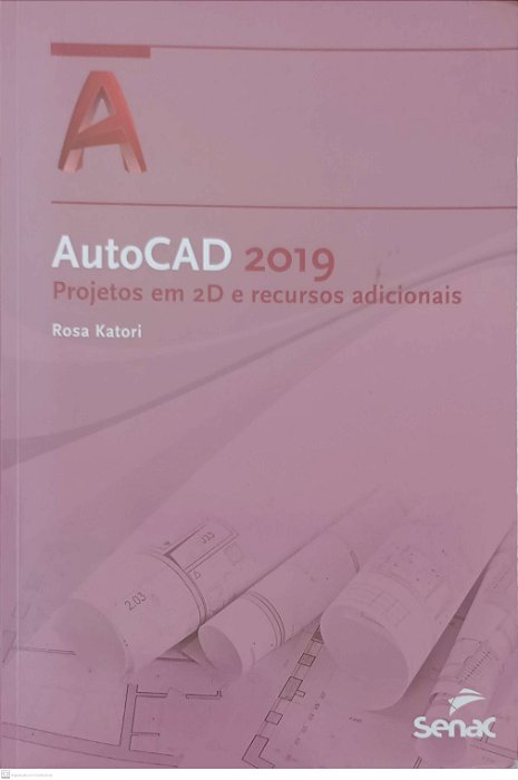 Livro Autocad 2019 - Projetos em 2d e Recursos Adicionais Autor Katori, Rosa (2019) [usado]