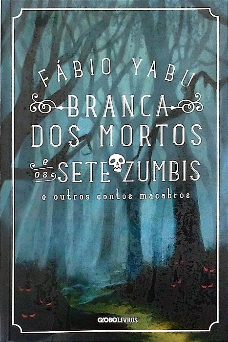 Livro Branca dos Mortos e os Sete Zumbis e Outros Contos Macabros Autor Yabu, Fábio (2013) [seminovo]