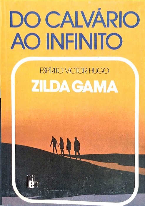 Livro do Calvario ao Infinito Autor Gama, Zilda (1993) [usado]