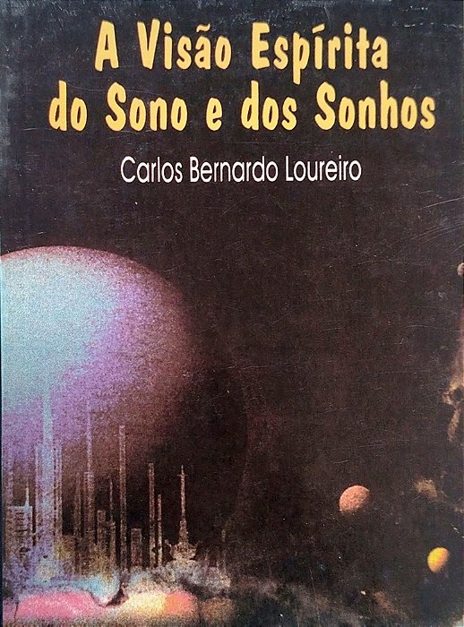 Livro a Visão Espírita do Sono e dos Sonhos Autor Loureiro, Carlos Bernardo (1996) [usado]