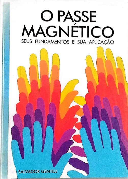 Livro o Passe Magnético: seus Fundamentos e sua Aplicação Autor Gentile, Salvador (1994) [usado]