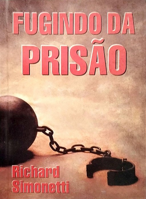 Livro Fugindo da Prisão Autor Simonetti, Richard (1996) [usado]