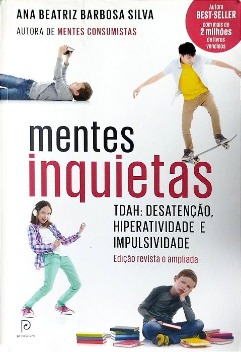 Livro Mentes Inquietas - Tdah: Desatenção, Hiperatividade e Impulsividade Autor Silva, Ana Beatriz Barbosa (2016) [seminovo]