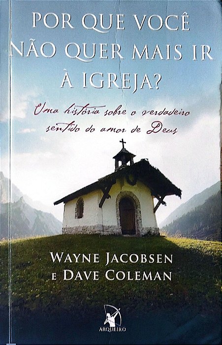 Livro por que Você Não Quer Mais Ir a Igreja? Autor Jacobsen, Wayne (2011) [usado]