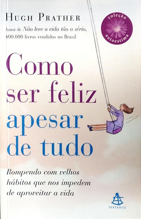 Livro Como Ser Feliz Apesar de Tudo Autor Prather, Hugh (2010) [seminovo]