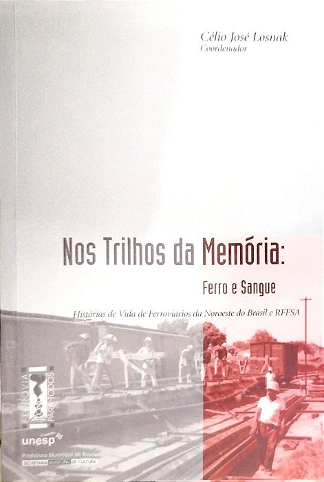 Livro nos Trilhos da Memóra: Ferro e Sangue Autor Losnak, Célio José (2004) [seminovo]