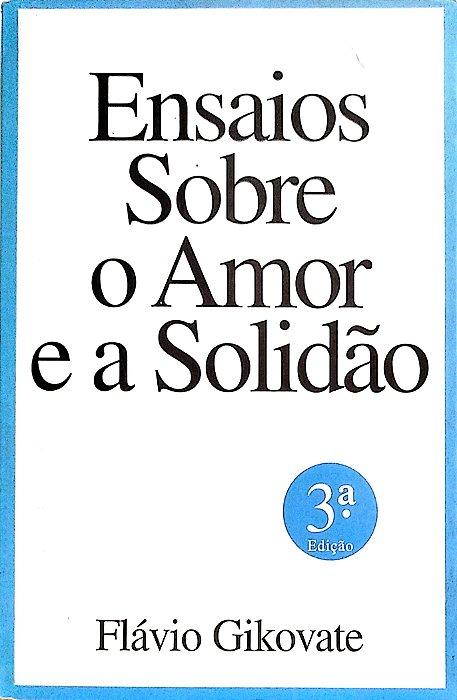 Livro Ensaios sobre o Amor e a Solidão Autor Gikovate, Flávio (1998) [usado]