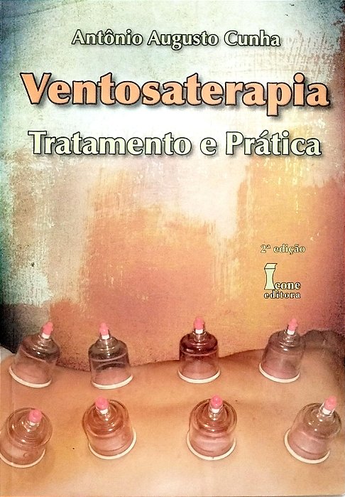 Livro Ventosaterapia: Tratamento e Prática Autor Cunha, Antônio Augusto (2012) [seminovo]