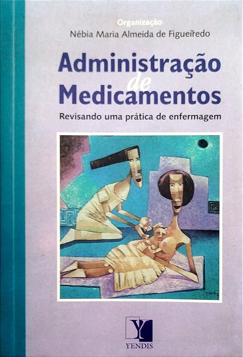 Livro Administração de Medicamentos Autor Figueiredo (org.), Nébia Maria Almeida de (2005) [usado]