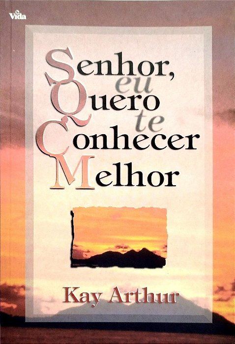 Livro Senhor, Eu Quero Te Conhecer Melhor Autor Arthur, Kay (1997) [usado]