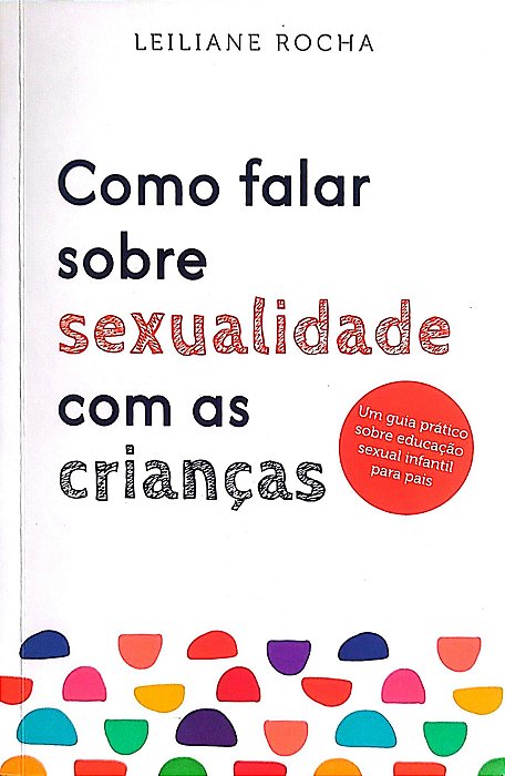 Livro Como Falar sobre Sexualidade com as Crianças Autor Rocha, Leiliane (2024) [seminovo]