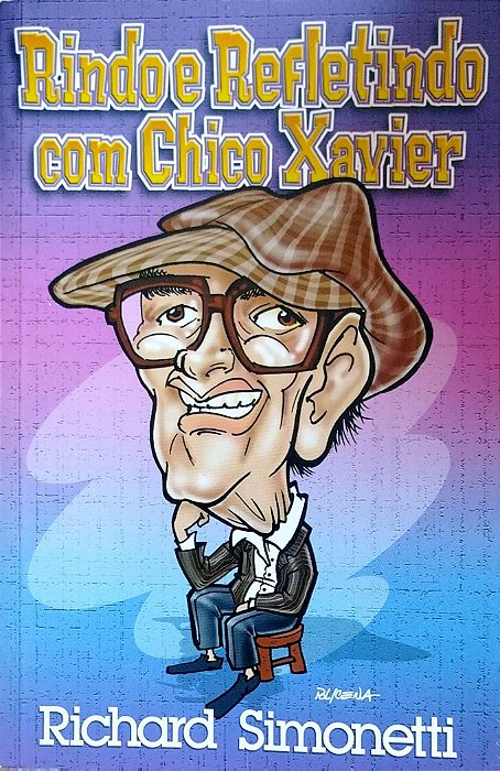Livro Rindo e Refletindo com Chico Xavier Autor Simonetti, Richard (2006) [usado]