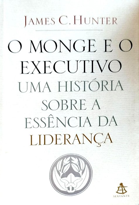 Livro o Monge e o Executivo Autor Hunter, James C. (2004) [seminovo]