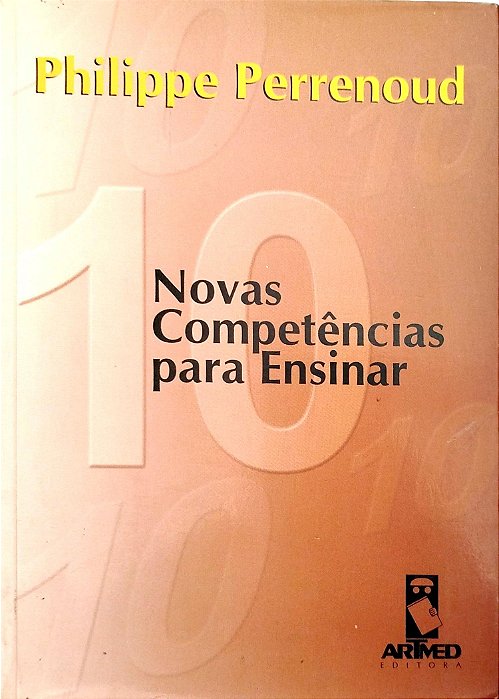 Livro 10 Novas Competências para Ensinar Autor Perrenoud, Philippe (2000) [usado]