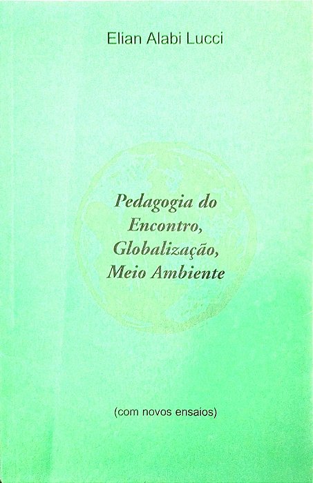 Livro Pedagogia do Encontro, Globalização, Meio Ambiente Autor Lucci, Elian Alabi [usado]