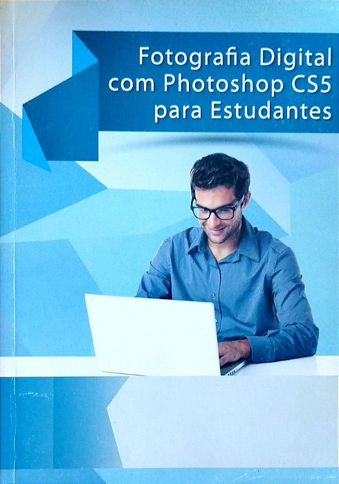 Livro Fotografia Digital com Photoshop Cs5 para Estudantes Autor Garcia, José Luiz (2012) [usado]