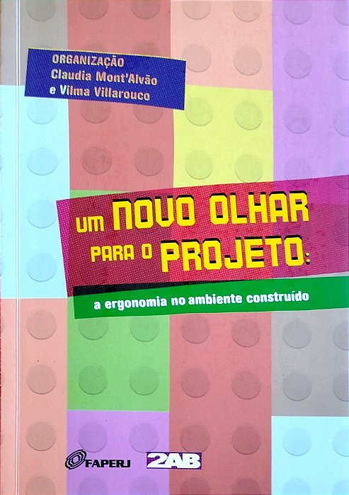 Livro um Novo Olhar para o Projeto: a Ergonomia no Ambiente Construído Autor Mont''alvão (org.), Claudia (2011) [seminovo]