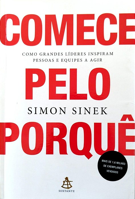 Livro Comece pelo Porquê Autor Sinek, Simon (2018) [seminovo]