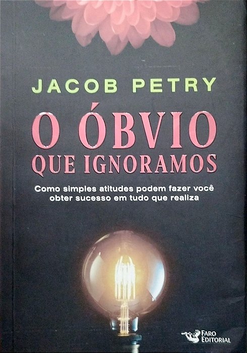 Livro o Óbvio que Ignoramos Autor Petry, Jacob (2018) [seminovo]