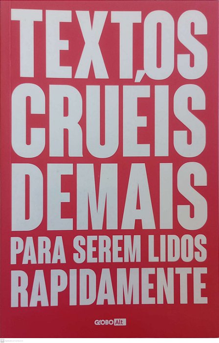 Livro Textos Cruéis Demais para Serem Lidos Rapidamente Autor Silva, Igor Pires da (2019) [seminovo]