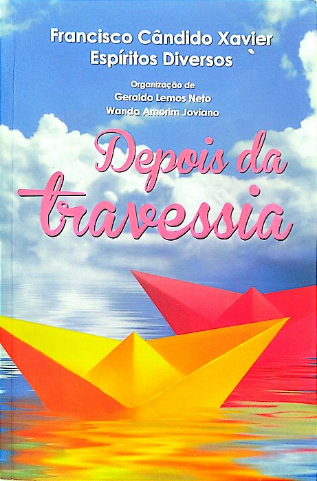 Livro Depois da Travessia Autor Xavier, Francisco Cândido (2013) [seminovo]