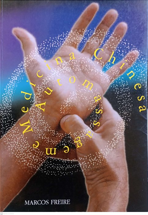 Livro Automassagem e Medicina Chinesa Autor Freire, Marcos (1996) [usado]