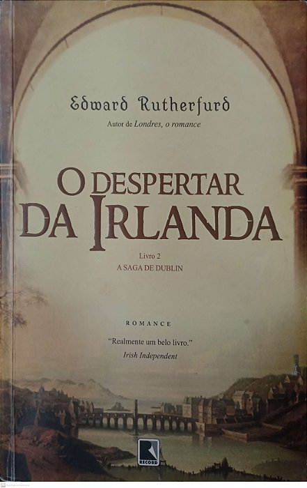 Livro o Despertar da Irlanda - a Saga de Dublin 2 Autor Rutherfurd, Edward (2010) [usado]