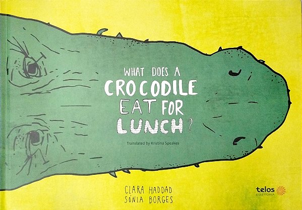 Livro What Does a Crocodile Eat For Lunch? Autor Haddad, Clara (2021) [usado]