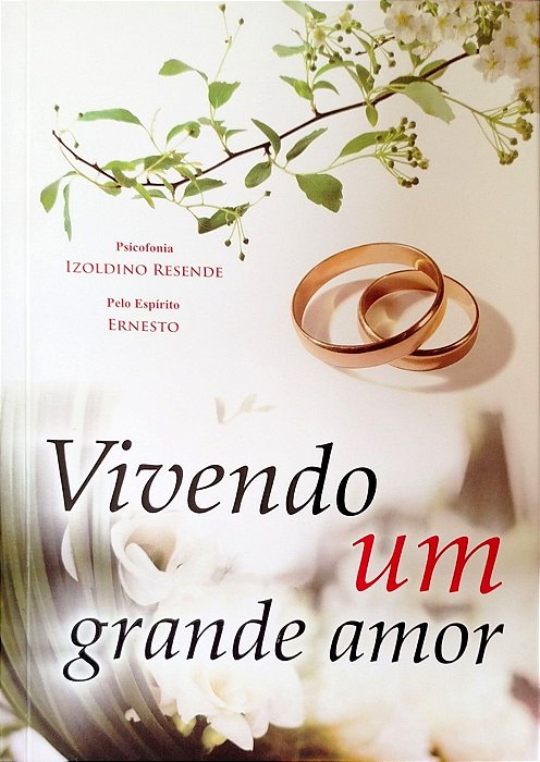 Livro Vivendo um Grande Amor Autor Resende, Izoldino (2013) [seminovo]