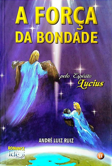 Livro a Força da Bondade Autor Ruiz, André Luiz (2006) [seminovo]