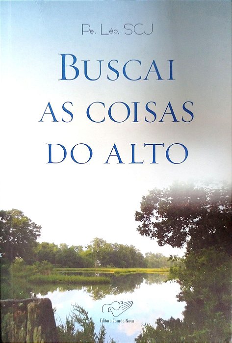 Livro Buscai as Coisas do Alto Autor Léo Scj, Pe. (2009) [seminovo]