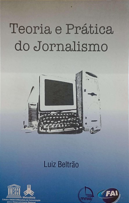 Livro Teoria e Prática do Jornalismo Autor Beltrão, Luiz (2006) [usado]