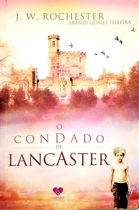 Livro o Condado de Lancaster Autor Teixeira, Arandi Gomes (2013) [seminovo]